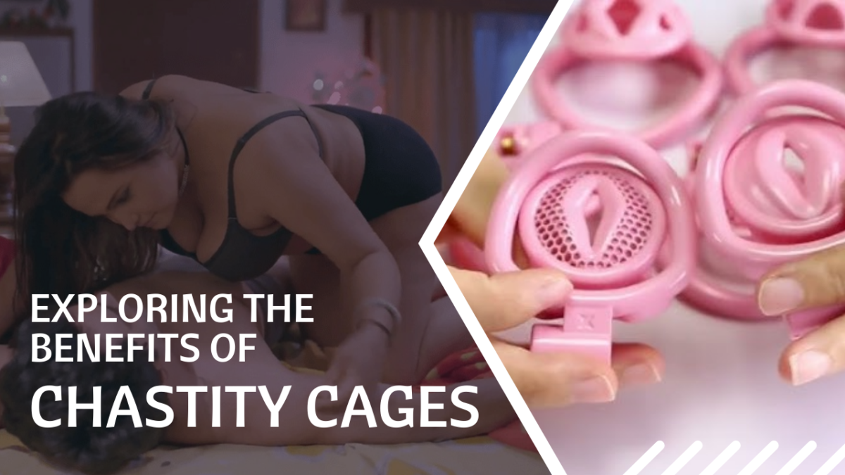 Benefits of Chastity Cages for Men