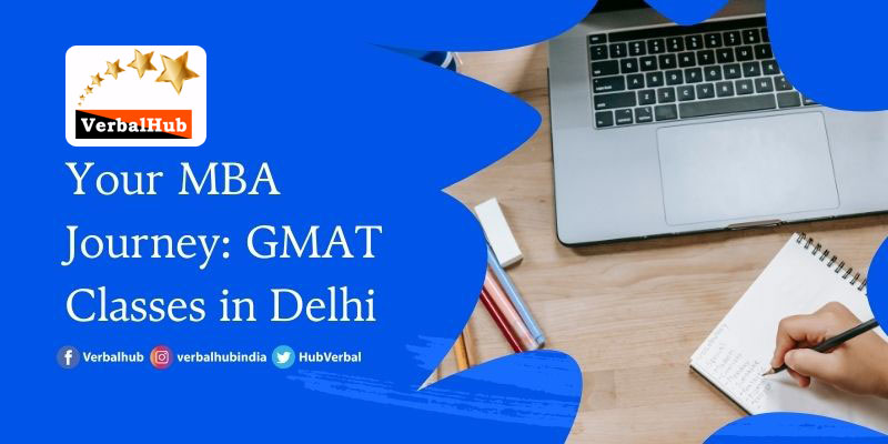 Your MBA Journey: GMAT Classes in Delhi
