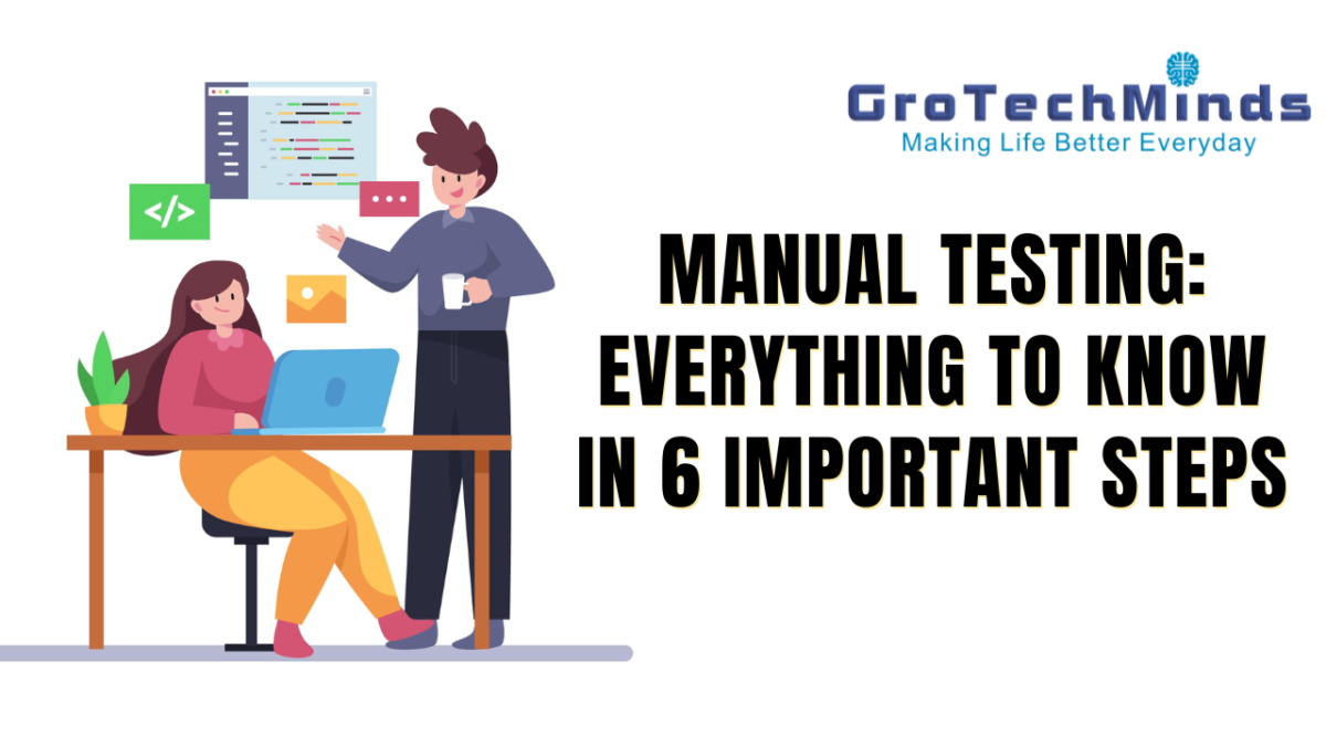 Manual Testing: Everything To Know In 6 Important Steps