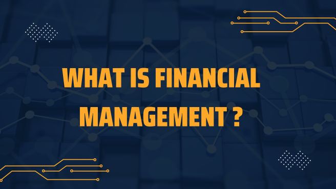 Understanding Financial Management : A Comprehensive Guide