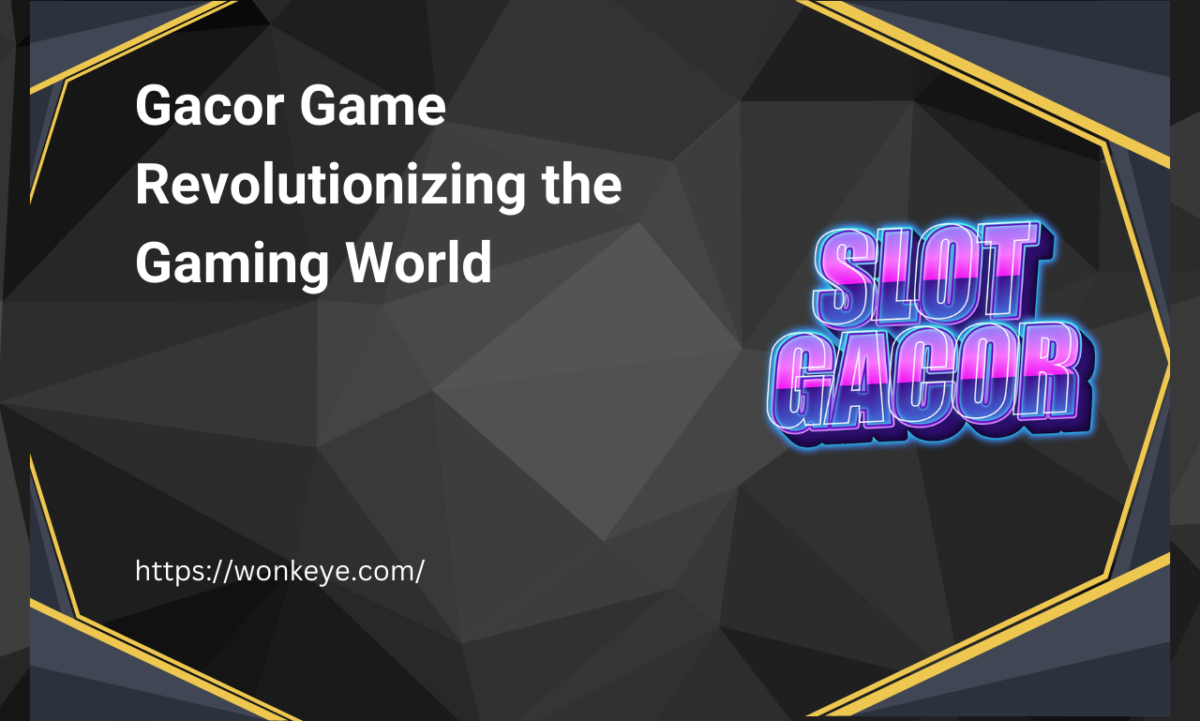 Gacor Game Revolutionizing the Gaming World