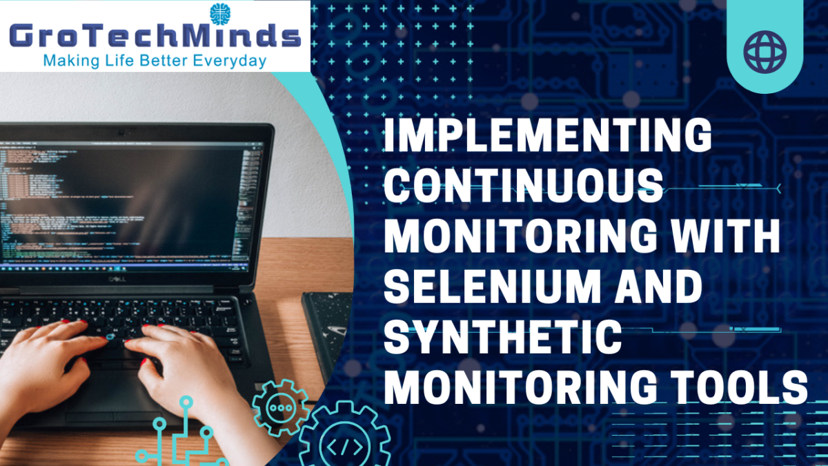 Implementing Continuous Monitoring with Selenium and Synthetic Monitoring Tools