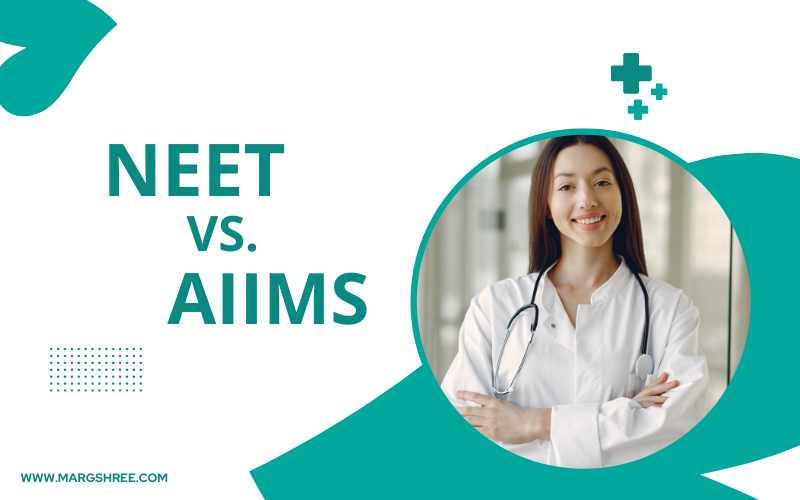 NEET vs AIIMS: A Comprehensive Comparison for Medical Aspirants